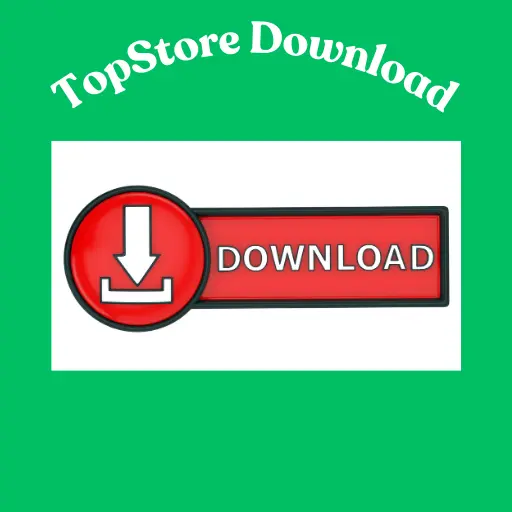 Topstore Download VIP Free on iOS 2024, Android & PC 